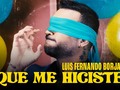 Luis Fernando Borjas - Que Me Hiciste (Vídeo Oficial)    🔗  luisfernandobm 🎤🇻🇪 YouTube 📹